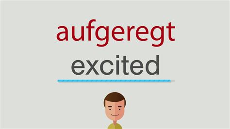 aufgeregt - englisch|aufgeregt meaning.